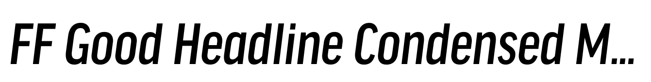 FF Good Headline Condensed Medium Italic